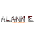 ＡＬＡＮＮ Ｅ． (zenteno rivadineira)