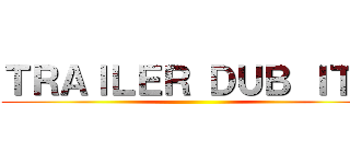 ＴＲＡＩＬＥＲ ＤＵＢ ＩＴＡ ()