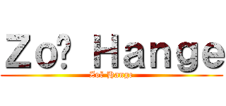 Ｚｏë Ｈａｎｇｅ (Zoë Hange)
