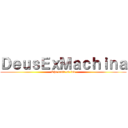 ＤｅｕｓＥｘＭａｃｈｉｎａ (The taste of ink)