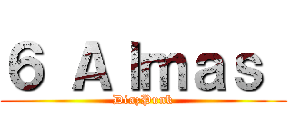 ６ Ａｌｍａｓ  (DiazPunk)