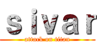 ｓｉｖａｒ (attack on titan)