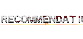 ＲＥＣＯＭＭＥＮＤＡＴＩＯＮ (W36)