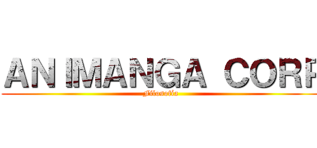 ＡＮＩＭＡＮＧＡ ＣＯＲＰ (Filosofía )