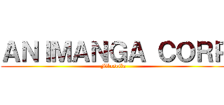 ＡＮＩＭＡＮＧＡ ＣＯＲＰ (Filosofía )