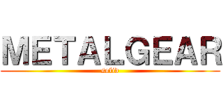 ＭＥＴＡＬＧＥＡＲ (solid)