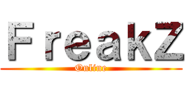 ＦｒｅａｋＺ (Online)