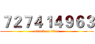 ７２７４１４９６３ (attack on titan)