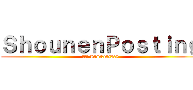 ＳｈｏｕｎｅｎＰｏｓｔｉｎｇ (1th Anniversary)