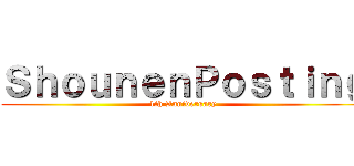 ＳｈｏｕｎｅｎＰｏｓｔｉｎｇ (1th Anniversary)