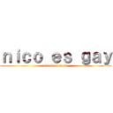 ｎｉｃｏ ｅｓ ｇａｙ (attack of troll )