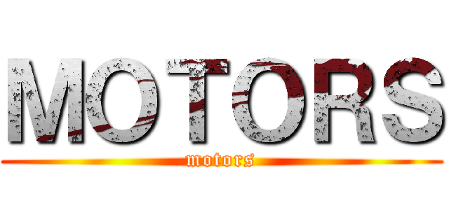 ＭＯＴＯＲＳ (motors)