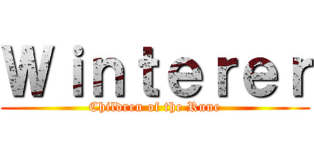 Ｗｉｎｔｅｒｅｒ (Children of the Rune)