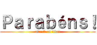 Ｐａｒａｂéｎｓ！ (attack on titan)