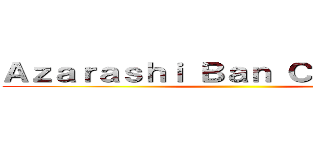 Ａｚａｒａｓｈｉ Ｂａｎ Ｃａｒｎｉｖａｌ ()