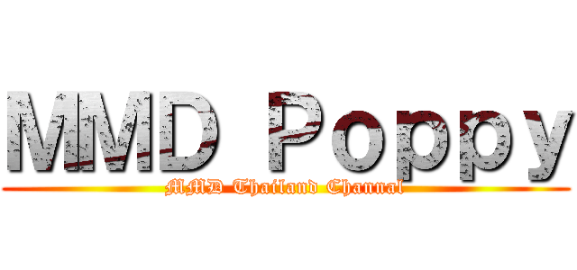 ＭＭＤ Ｐｏｐｐｙ (MMD Thailand Channal)