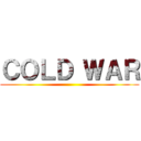 ＣＯＬＤ ＷＡＲ ()