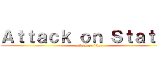 Ａｔｔａｃｋ ｏｎ Ｓｔａｔｅｅ (attack on titan)