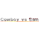 Ｃｏｗｂｏｙ ｖｓ Ｓａｍｕｒａｉ (Battle of Pride)