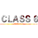 ＣＬＡＳＳ ６ (CLASS 6)