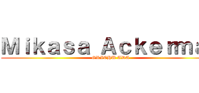 Ｍｉｋａｓａ Ａｃｋｅｒｍａｎ (GRICHU ADA)