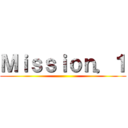 Ｍｉｓｓｉｏｎ．１ ()