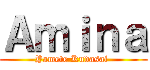 Ａｍｉｎａ (Yamete Kudasai )
