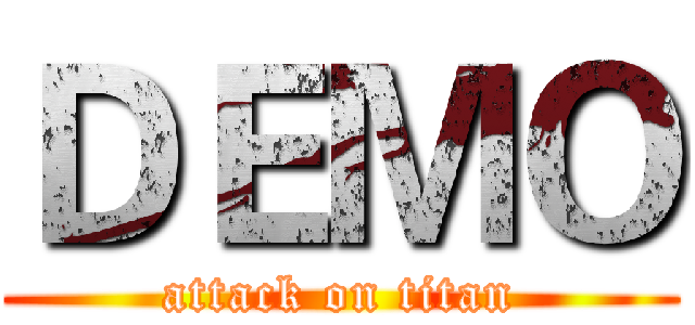 ＤＥＭＯ (attack on titan)