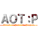 ＡＯＴ：Ｐ (Attack on Podcast: Project)