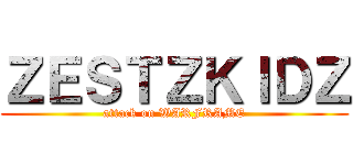 ＺＥＳＴＺＫＩＤＺ (attack on WARFRAME)