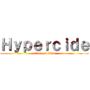 Ｈｙｐｅｒｃｉｄｅ (attack on titan)