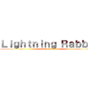 Ｌｉｇｈｔｎｉｎｇ Ｒａｂｂｉｔ (attack on Rabbit)