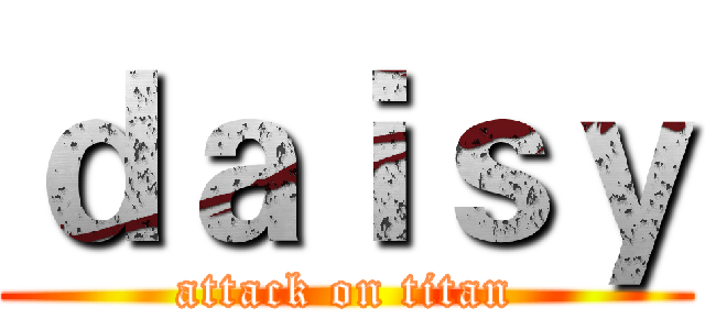 ｄａｉｓｙ (attack on titan)