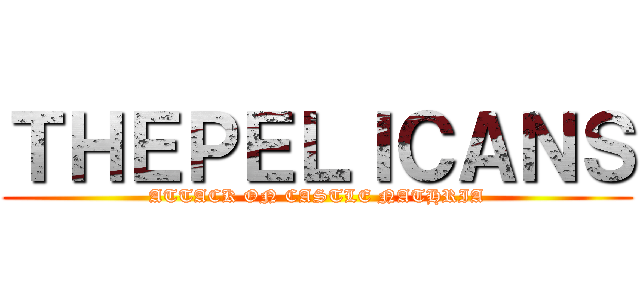 ＴＨＥＰＥＬＩＣＡＮＳ (ATTACK ON CASTLE NATHRIA)