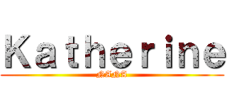 Ｋａｔｈｅｒｉｎｅ (NANA)