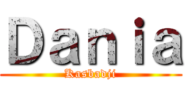 Ｄａｎｉａ (Kasbadji)