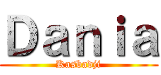 Ｄａｎｉａ (Kasbadji)