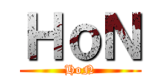 ＨｏＮ (HoN)