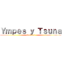 Ｙｍｐｅｓ ｙ Ｔｓｕｎａ (Gameplays)