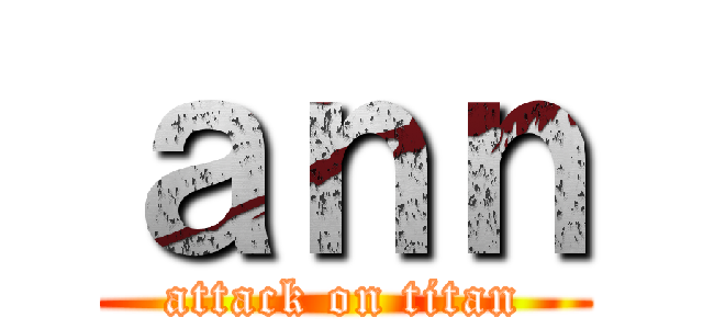 ａｎｎ (attack on titan)