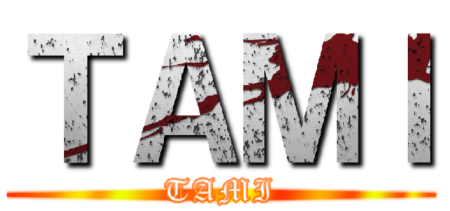 ＴＡＭＩ (TAMI)