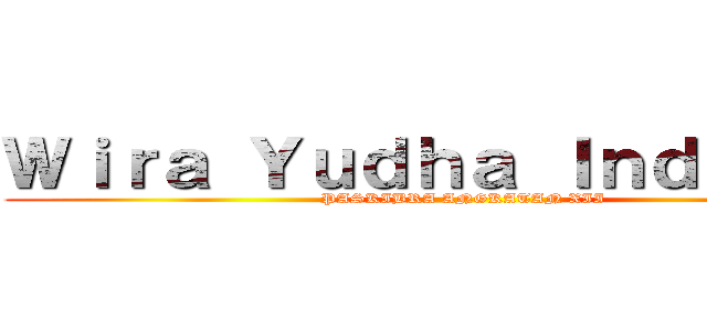 Ｗｉｒａ Ｙｕｄｈａ Ｉｎｄｒａ．Ｗ (PASKIBRA ANGKATAN XII)