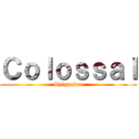 Ｃｏｌｏｓｓａｌ (Shippuden)