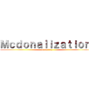 Ｍｃｄｏｎａｌｉｚａｔｉｏｎ  (of Society)