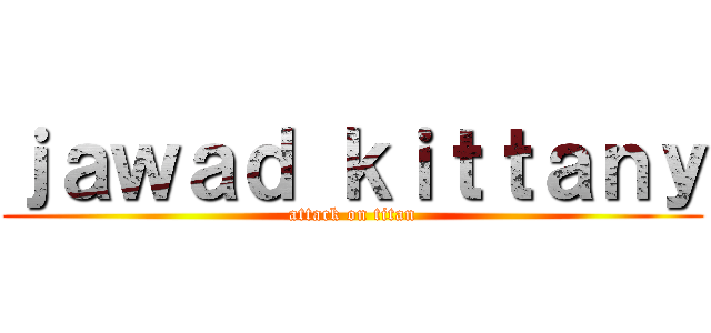 ｊａｗａｄ ｋｉｔｔａｎｙ (attack on titan)