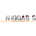   ＮＩＧＧＡＳ Ｓ (animeland)