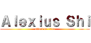 Ａｌｅｘｉｕｓ Ｓｈｉ (attack on titan)