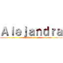 Ａｌｅｊａｎｄｒａ (Mendoza)