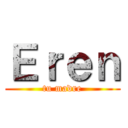 Ｅｒｅｎ (tu madre)
