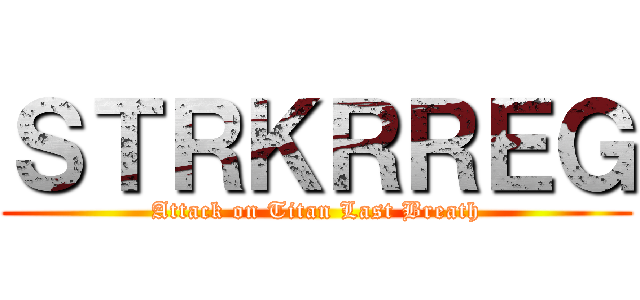 ＳＴＲＫＲＲＥＧ (Attack on Titan Last Breath)
